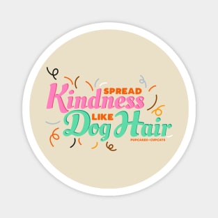 Spread Kindness Like Dog Hair Magnet